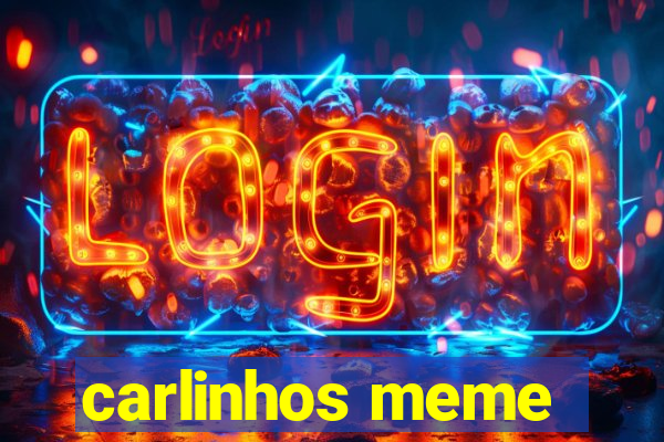 carlinhos meme